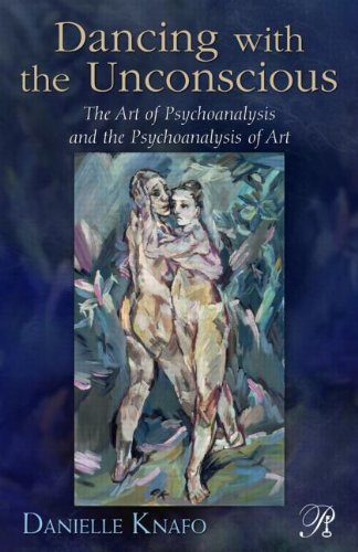 Dancing with the Unconscious: The Art of Psychoanalysis and the Psychoanalysis of Art