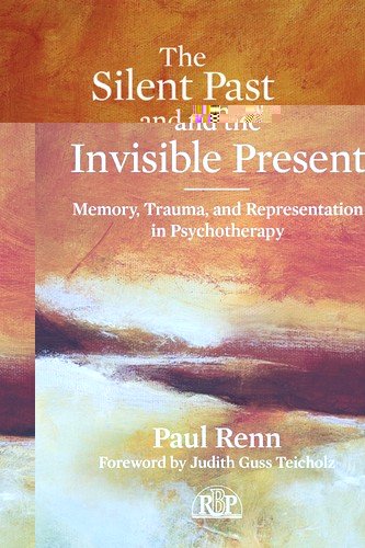 The Silent Past and the Invisible Present: Memory, Trauma, and Representation in Psychotherapy