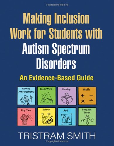 Making Inclusion Work for Students with Autism Spectrum Disorders: An Evidence-Based Guide