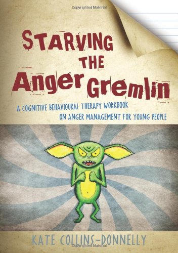 Starving the Anger Gremlin: A Cognitive Behavioural Therapy Workbook on Anger Management for Young People