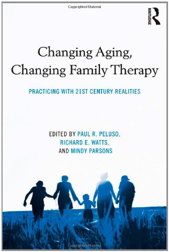Changing Aging, Changing Family Therapy: Practicing with 21st Century Realities