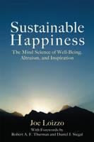 Sustainable Happiness: The Mind Science of Well-Being, Altruism, and Inspiration