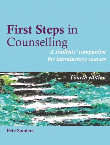First Steps in Counselling: A Students' Companion for Introductory Courses: Fourth Revised Edition