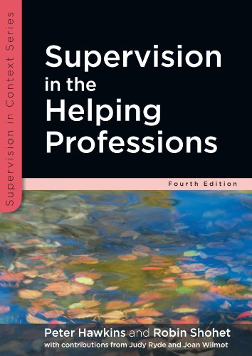 Supervision in the Helping Professions: Fourth Edition