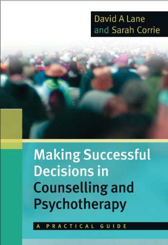 Making Successful Decisions in Counselling and Psychotherapy: A Practical Guide