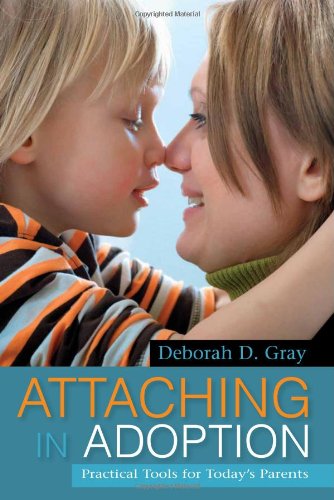 Attaching in Adoption: Practical Tools for Today's Parents