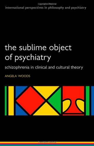The Sublime Object of Psychiatry: Schizophrenia in Clinical and Cultural Theory