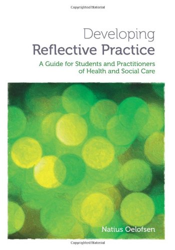 Developing Reflective Practice: A Guide for Students and Practitioners of Health and Social Care