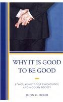 Why It Is Good to Be Good: Ethics, Kohut's Self Psychology and Modern Society