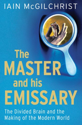 The Master and His Emissary: The Divided Brain and the Making of the Western World