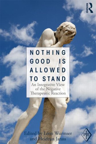 Nothing Good Is Allowed to Stand: An Integrative View of the Negative Therapeutic Reaction