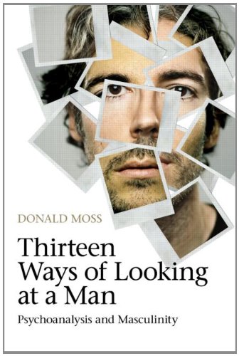 Thirteen Ways of Looking at a Man: Psychoanalysis and Masculinity