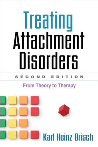 Treating Attachment Disorders: From Theory to Therapy: Second Edition