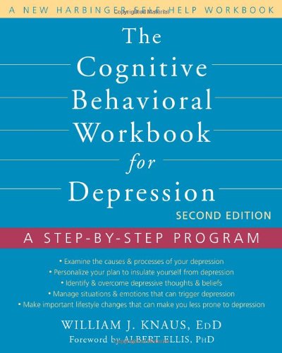 The Cognitive Behavioral Workbook for Depression: A Step-by-Step Program: Second Edition