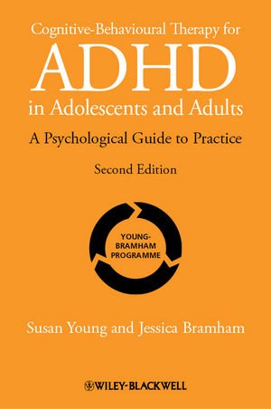 Cognitive-behavioural Therapy for ADHD in Adolescents and Adults: A Psychological Guide to Practice