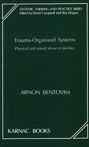 Trauma-Organized Systems: Physical and Sexual Abuse in Families