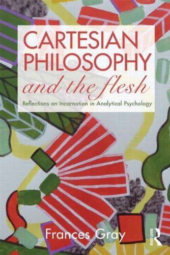 Cartesian Philosophy and the Flesh: Reflections on Incarnation in Analytical Psychology