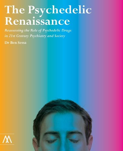 The Psychedelic Renaissance: Reassessing the Role of Psychedelic Drugs in 21st Century Psychiatry and Society