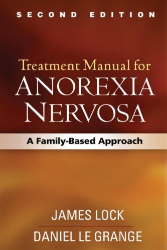 Treatment Manual for Anorexia Nervosa: A Family-Based Approach: Second Edition