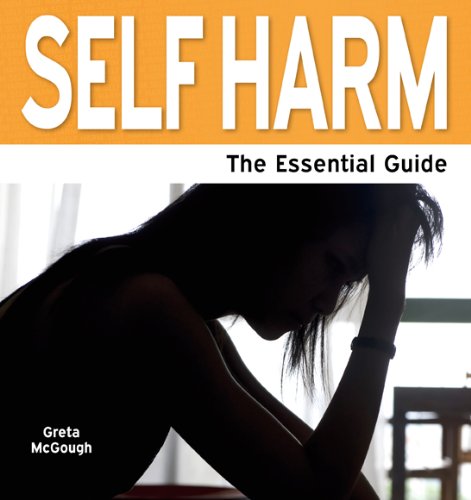 Self Harm - The Essential Guide
