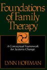 Foundations of Family Therapy: Conceptual Framework for Systems Change
