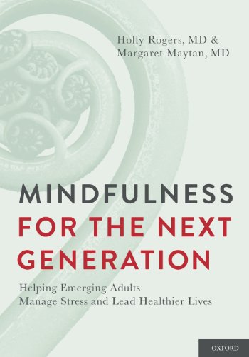 Mindfulness for the Next Generation: Helping Emerging Adults Manage Stress and Lead Healthier Lives