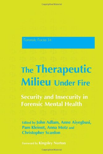 The Therapeutic Milieu Under Fire: Security and Insecurity in Forensic Mental Health