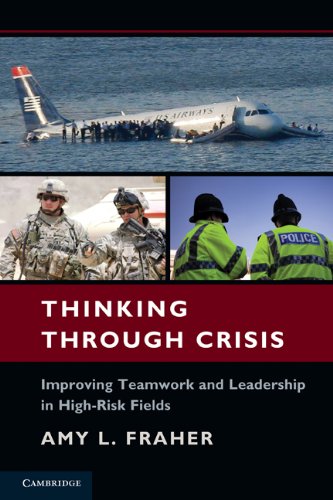 Thinking Through Crisis: Improving Teamwork and Leadership in High-Risk Fields