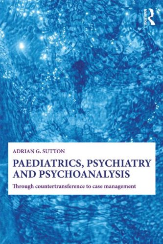 Paediatrics, Psychiatry and Psychoanalysis: Through Counter-Transference to Case Management