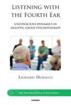 Listening with the Fourth Ear: Unconscious Dynamics in Analytic Group Psychotherapy