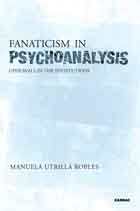 Fanaticism in Psychoanalysis: Upheavals in the Institutions