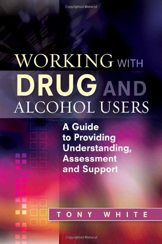 Working with Drug and Alcohol Users: A Guide to Providing Understanding, Assessment and Support