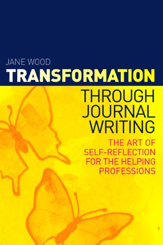 Transformation Through Journal Writing: The Art of Self-reflection for the Helping Professions