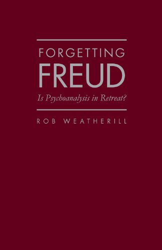 Forgetting Freud: Is Psychoanalysis in Retreat?