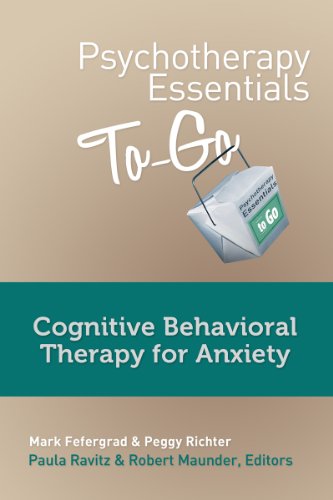 Psychotherapy Essentials to Go: Cognitive Behavior Therapy for Anxiety