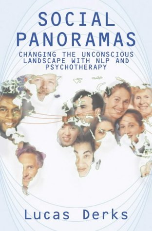 Social Panoramas: Changing the Unconscious Landscape with NLP and Psychotherapy