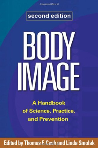 Body Image: A Handbook of Science, Practice, and Prevention: Second Edition