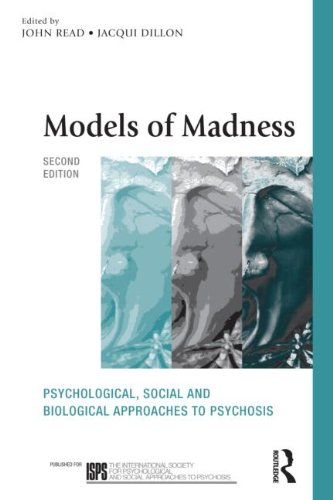 Models of Madness: Psychological, Social and Biological Approaches to Psychosis: Second Edition