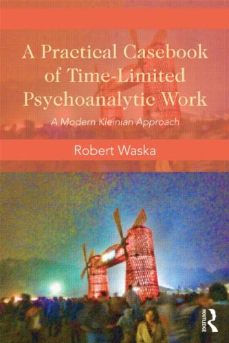 A Practical Casebook of Time-limited Psychoanalytic Work: A Modern Kleinian Approach