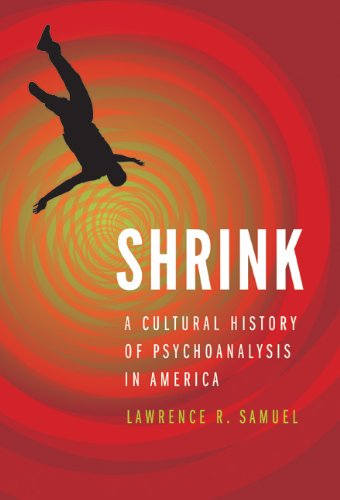 Shrink: A Cultural History of Psychoanalysis in America