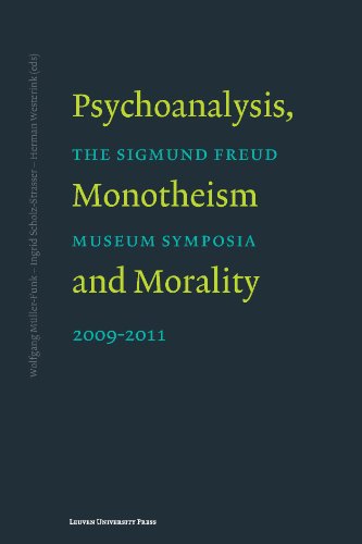Psychoanalysis, Monotheism and Morality: The Sigmund Freud Museum Symposia 2009-2011