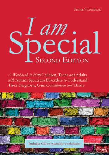 I Am Special: A Workbook to Help Children, Teens and Adults with Autism Spectrum Disorders to Understand Their Diagnosis, Gain Confidence and Thrive: Second Edition
