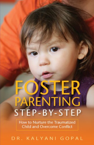 Foster Parenting Step-by-step: How to Nurture the Traumatized Child and Overcome Conflict