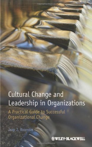 Cultural Change and Leadership in Organizations: A Practical Guide to Successful Organizational Change