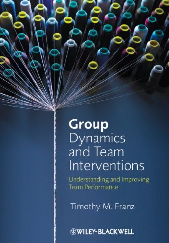 Group Dynamics and Team Interventions: Understanding and Improving Team Performance