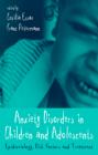 Anxiety Disorders in Children and Adolescents: Epidemiology, Risk Factors and Treatment
