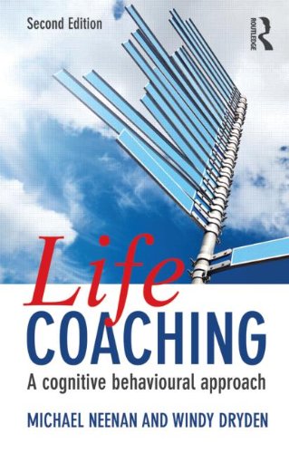 Life Coaching: A Cognitive Behavioural Approach: Second Edition