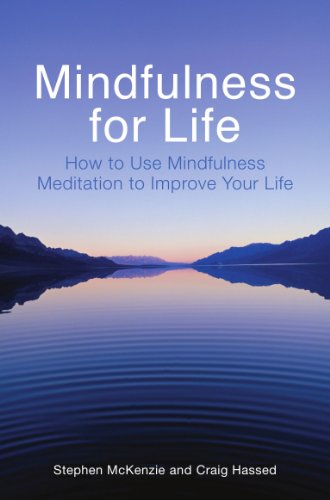 Mindfulness for Life: How to Use Mindfulness Meditation to Improve Your Life