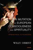 The Mutation of European Consciousness and Spirituality: From the Mythical to the Modern