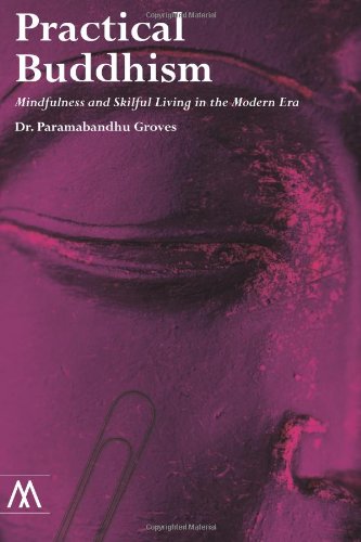 Practical Buddhism: Mindfulness and Skilful Living in the Modern Era